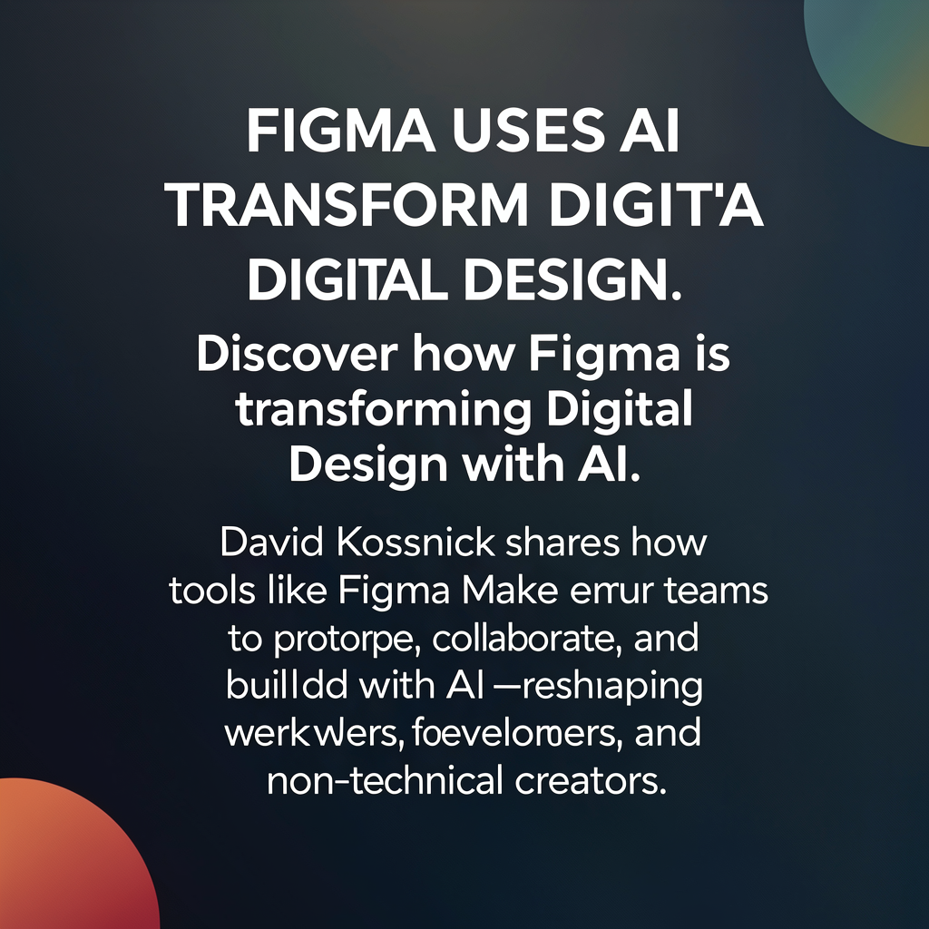 Figma uses AI to transform digital design