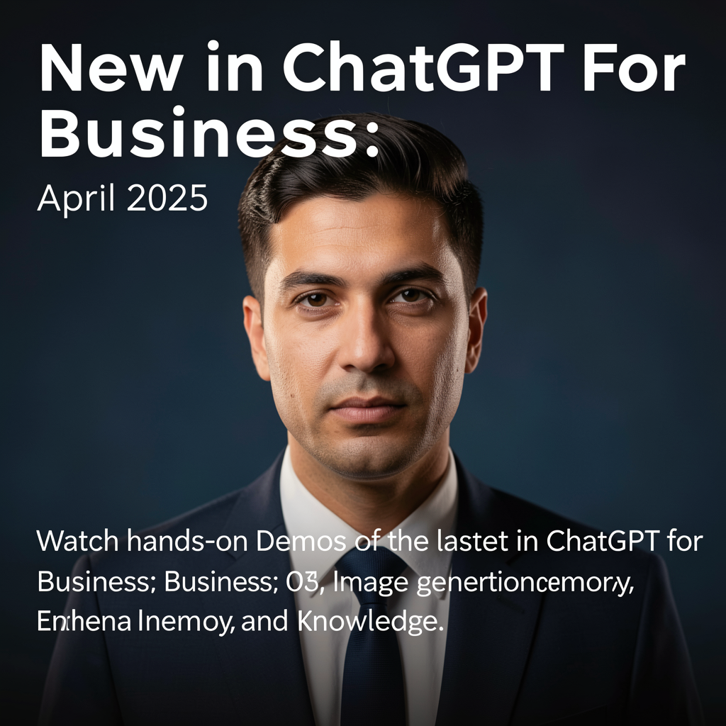 New in ChatGPT for Business: April 2025