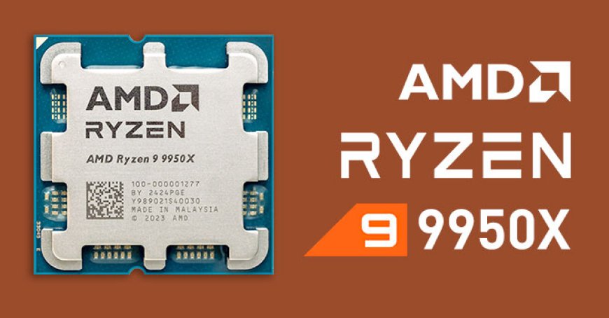AMD Ryzen 9 9950X Review - The New Flagship