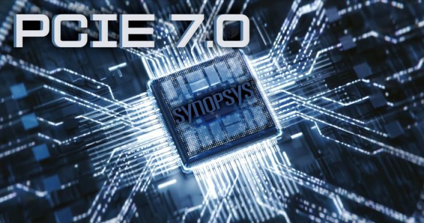 Synopsys Unveils Industry’s First PCIe 7.0 IP Solution: Up To 512 GB/s Data Rate