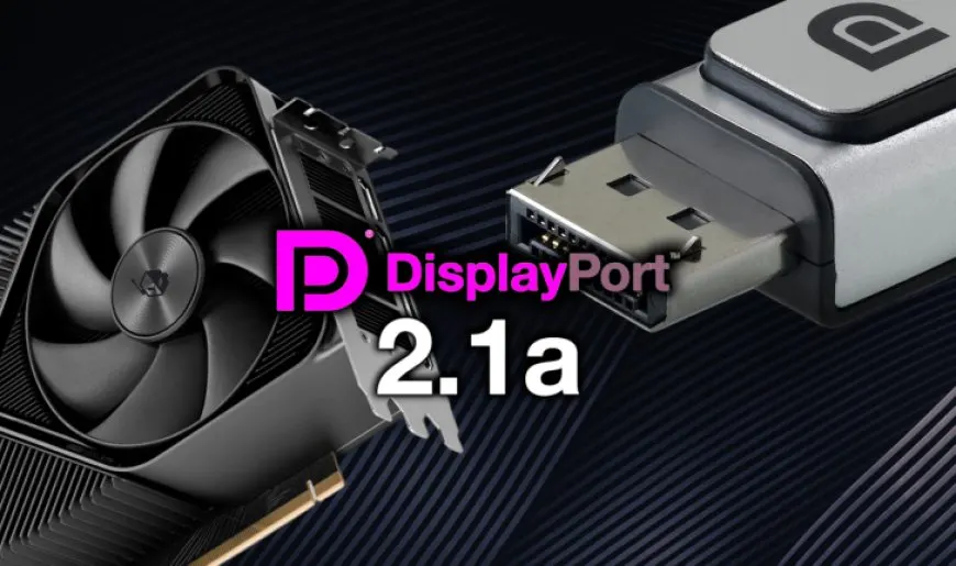 VESA DisplayPort 2.1a Standard Official, Boosted Quality, Refresh Rates, Lenghtier Cables, Aiming Next-Gen GPUs &…