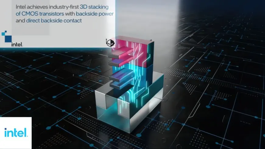 Intel 3D Stacked CMOS Transistors Combine Backside Power & Direct Backside Contact To Deliver Increased Performance &…