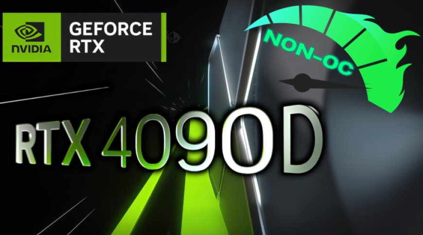 NVIDIA GeForce RTX 4090 D Gaming GPU For China Does Not Support Overclocking, Sips Lower Power