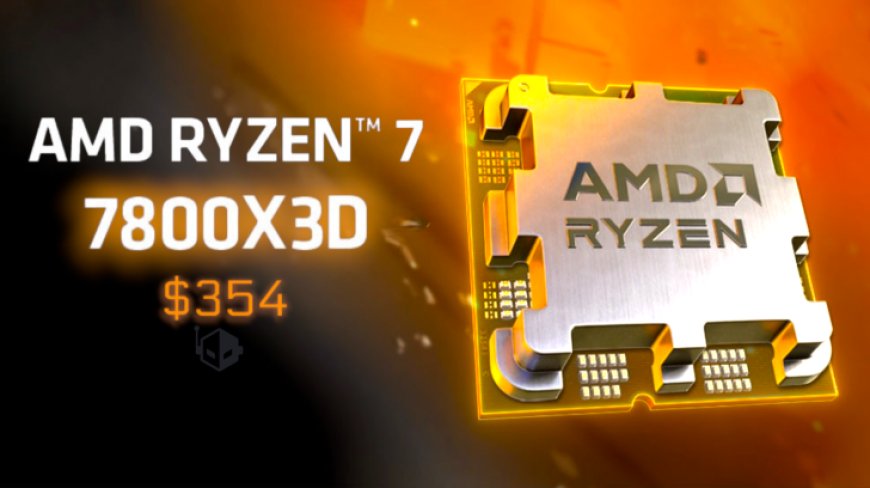 AMD Ryzen 7 7800X3D 3D V-Cache CPU Is Now Almost $100 US Cheaper Than Its Original Price