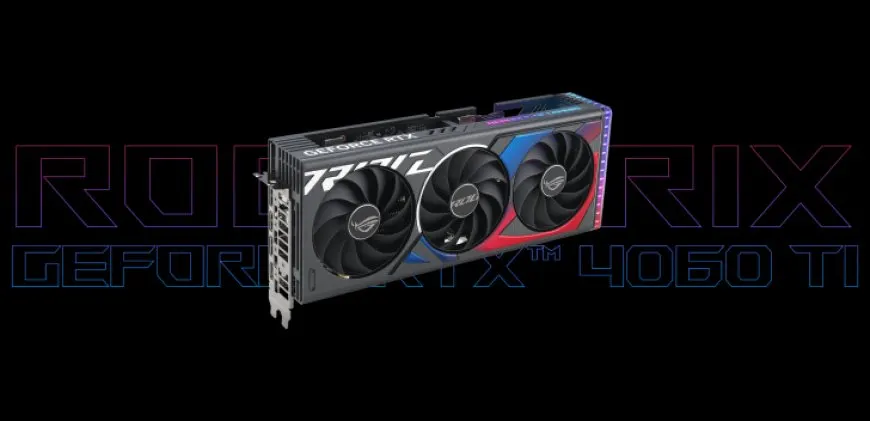 ASUS’s ROG STRIX Variant of NVIDIA GeForce RTX 4060 Ti 16 GB GPU Costs Over $600 US, More Expensive Than 4070