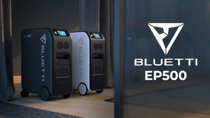 Meet The BLUETTI EP500: Giant 5100 Watt Hour Solar Battery That Allows You To Cut The Cord To The Electrical Grid