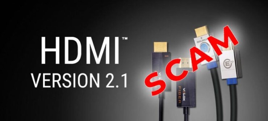 HDMI Licensing Admin Allows Companies To Sell Fake HDMI 2.1 Displays