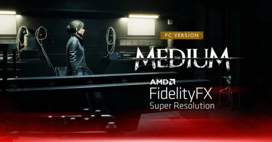 AMD FidelityFX Super Resolution is now supported in the PC game The Medium.