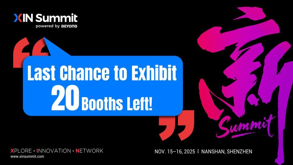 Countdown to XIN Summit 2025 in Shenzhen — Only 20 Booths Left at the Global Hub for Smart Hardware Innovation!