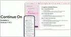 Android 17 introduces the Continue On feature for transferring tasks between devices.