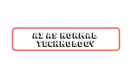 Understanding Artificial Intelligence as Normal Technology