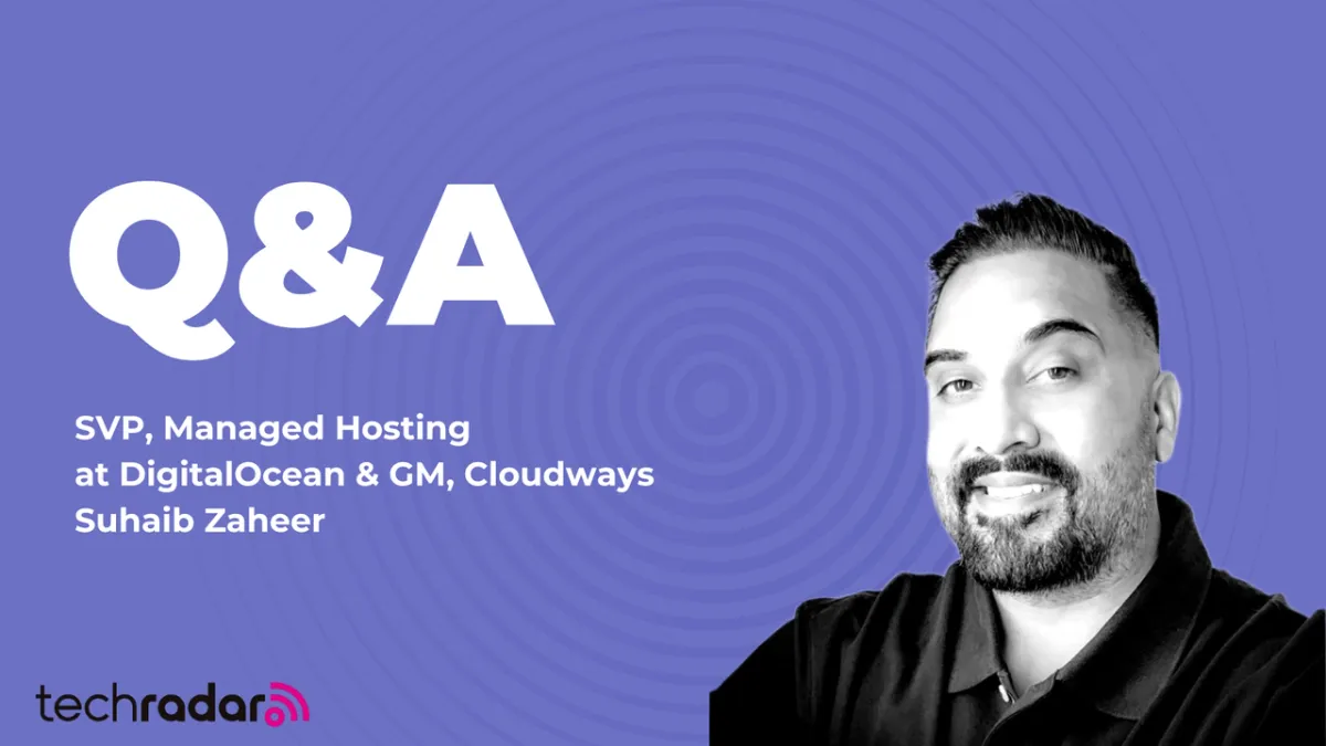 Suhaib Zaheer, SVP, Managed Hosting at DigitalOcean and GM, Cloudways.