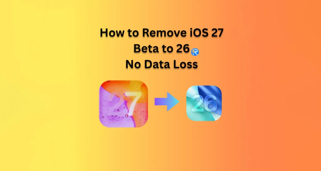 Rolling Back from iOS 27 Beta to Stable iOS 26