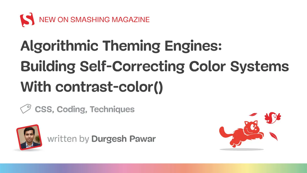 Algorithmic Theming Engines: Building Self-Correcting Color Systems With `contrast-color()`